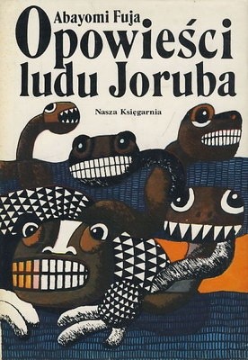 Opowieści ludu Joruba - Abayomi Fuja