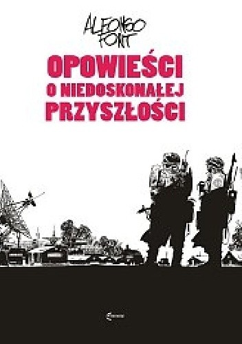 Opowieści o niedoskonałej przyszłości - Alfonso Font