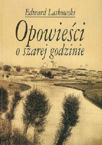 Opowieści o szarej godzinie - Edward Laskowski