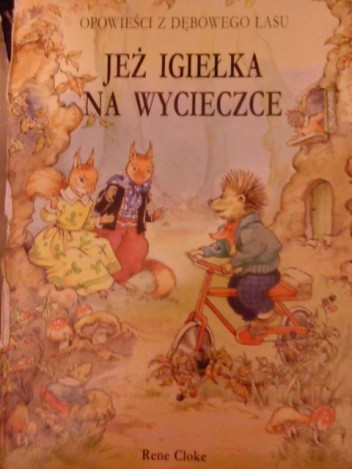 Opowieści z Dębowego Lasu - Jeż Igiełka na wycieczce - Rene Cloke