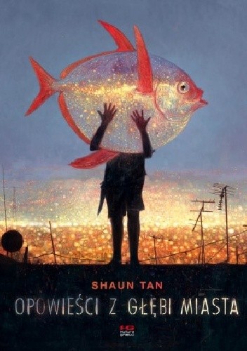 Opowieści z głębi miasta - Shaun Tan