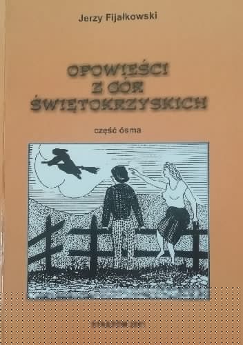 Opowieści z Gór Świętokrzyskich. Część ósma - Jerzy Fijałkowski