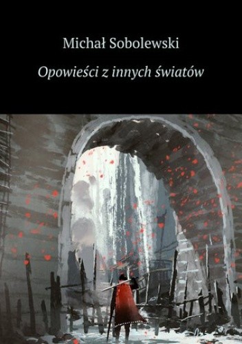 Opowieści z innych światów - Sobolewski Michał