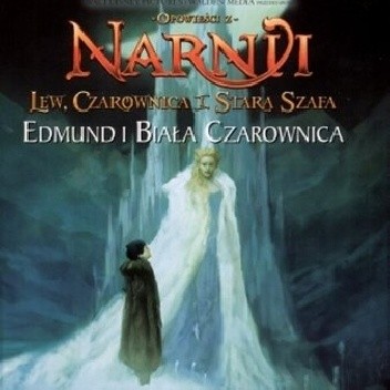 Opowieści z Narnii. Lew, Czarownica i stara szafa. Edmund i Biała Czarownica - praca zbiorowa