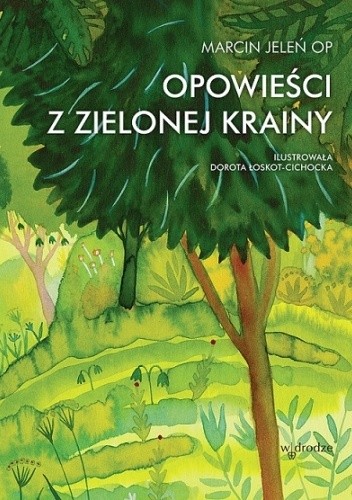 Opowieści z Zielonej Krainy - Marcin Jeleń OP
