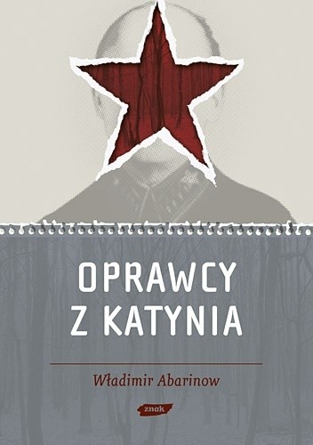Oprawcy z Katynia. Rosyjski dziennikarz na tropie zbrodniarzy - Władimir Abarinow