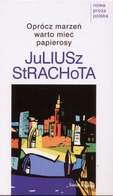 Oprócz marzeń warto mieć papierosy - Juliusz Strachota