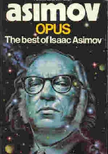 Opus. The Best of Asimov - Isaac Asimov