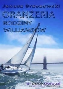 Oranżeria rodziny Williamsów - Janusz Brzozowski