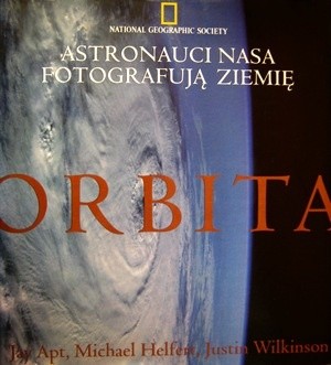 Orbita. Astronauci NASA fotografują Ziemię - Jay Apt