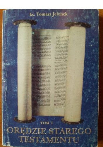 Orędzie Starego Testamentu t. I - Tomasz Jelonek