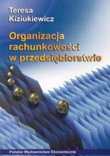 Organizacja rachunkowości w przedsiębiorstwie - Teresa Kiziukiewicz