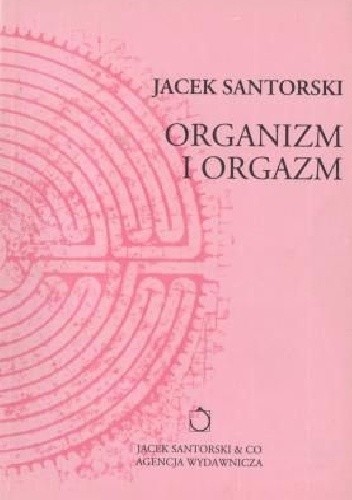 Organizm i orgazm - Jacek Santorski
