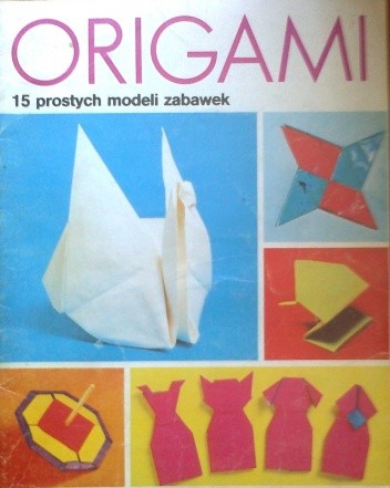 Origami 15 prostych modeli zabawek - Toshie Takahama