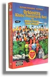 Orkiestra klubu pomocnych serc, czyli monolog-wodospad Jurka Owsiaka. Rozmawia Bartłomiej Dobroczyński - Bartłomiej Dobroczyński