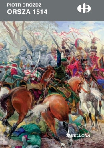 Orsza 1514 - Piotr Dróżdż