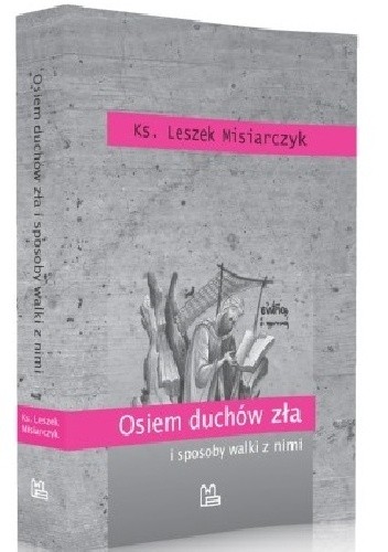 Osiem duchów zła i sposoby walki z nimi według Ewagriusza z Pontu - ks. Leszek Misiarczyk