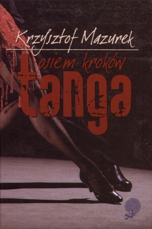 Osiem kroków tanga - Krzysztof Mazurek