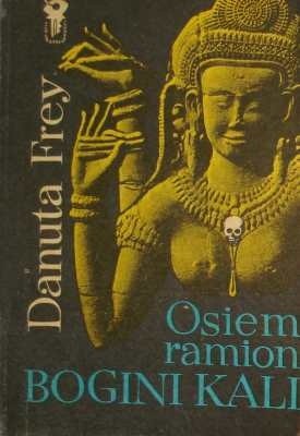 Osiem ramion bogini Kali - Danuta Frey-Majewska