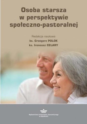 Osoba starsza w perspektywie społeczno-pastoralnej - Polok Grzegorz