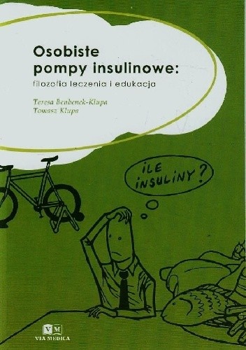 Osobiste pompy insulinowe: filozofia leczenia i edukacja - Tomasz Klupa