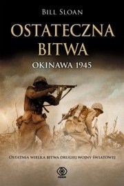 Ostateczna bitwa. Okinawa 1945 - Bill Sloan