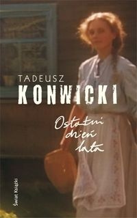Ostatni dzień lata - Tadeusz Konwicki
