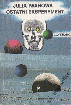 Ostatni eksperyment - Julia Iwanowa