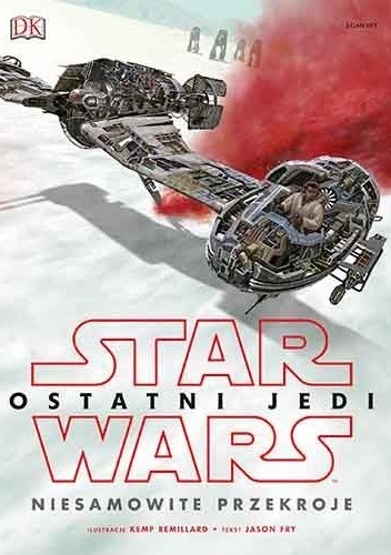 Ostatni Jedi. Niesamowite Przekroje - praca zbiorowa