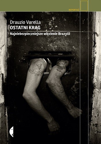 Ostatni krąg. Najniebezpieczniejsze więzienie Brazylii - Drauzio Varella