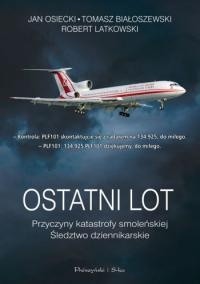 Ostatni lot. Przyczyny katastrofy smoleńskiej. Śledztwo dziennikarskie - Jan Osiecki