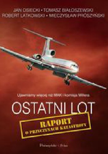 Ostatni lot. Raport o przyczynach katastrofy - Jan Osiecki