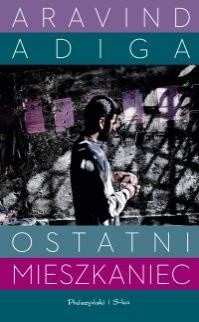 Ostatni mieszkaniec - Aravind Adiga