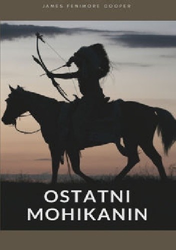 Ostatni Mohikanin - James Fenimore Cooper