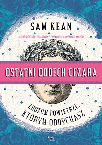Ostatni oddech Cezara. Zrozum powietrze, którym oddychasz - Sam Kean