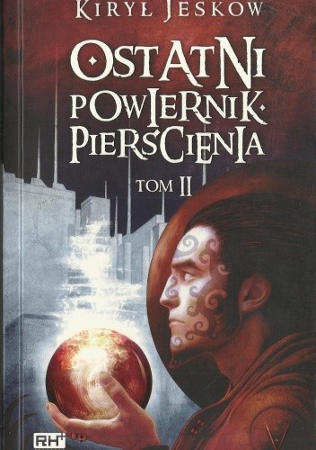 Ostatni Powiernik Pierścienia. Tom 2 - Kiryl J. Yeskov