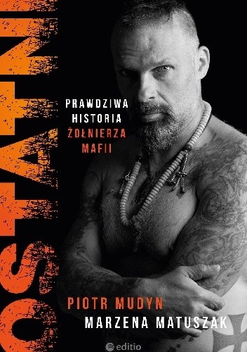 Ostatni. Prawdziwa historia żołnierza warszawskiej mafii - Marzena Matuszak