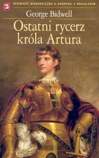 Ostatni rycerz króla Artura - George Bidwell