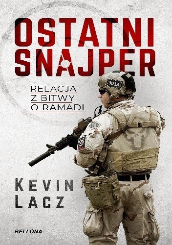 Ostatni snajper. Relacja z bitwy o Ramadi - Kevin Lacz