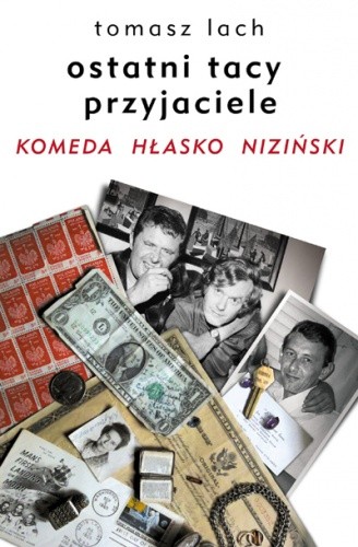 Ostatni tacy przyjaciele. Komeda. Hłasko. Niziński. - Tomasz Lach