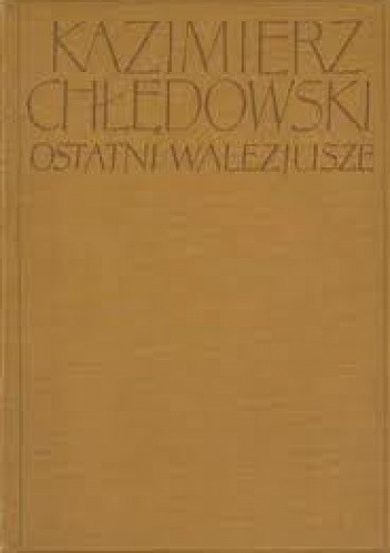 Ostatni Walezjusze - Kazimierz Chłędowski