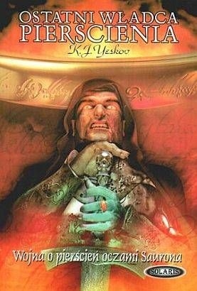 Ostatni władca pierścienia. Wojna o pierścień oczami Saurona. - Kiryl J. Yeskov