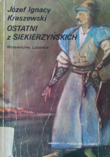 Ostatni z Siekierzyńskich - Józef Ignacy Kraszewski