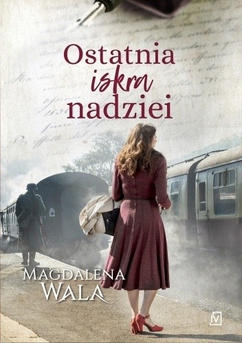 Ostatnia iskra nadziei - Magdalena Wala