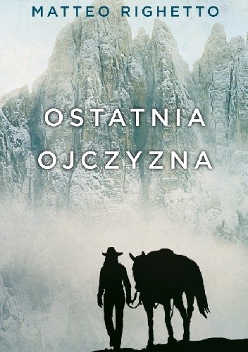 Ostatnia ojczyzna - Matteo Righetto