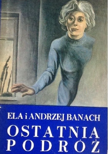 Ostatnia podróż - Andrzej Banach