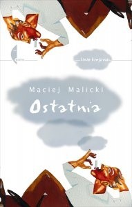 Ostatnia (sto czternaście opowiadań o tym samym) - Maciej Malicki