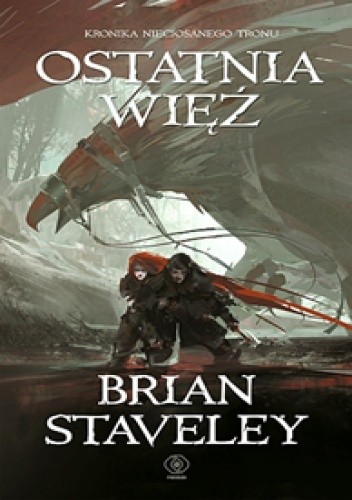 Ostatnia więź - Brian Staveley