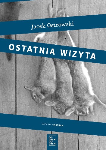 Ostatnia wizyta - Jacek Ostrowski