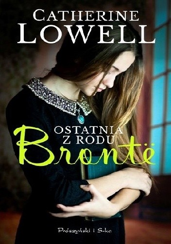 Ostatnia z rodu Brontë - Catherine Lowell